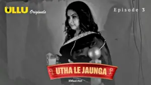 Utha Le Jaunga Episode 3